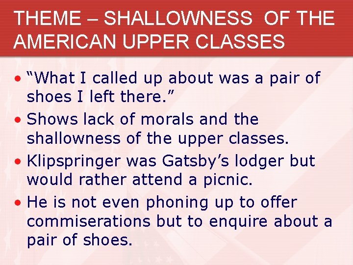 THEME – SHALLOWNESS OF THE AMERICAN UPPER CLASSES • “What I called up about