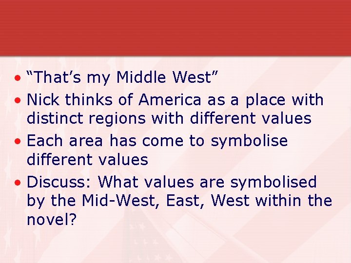  • “That’s my Middle West” • Nick thinks of America as a place