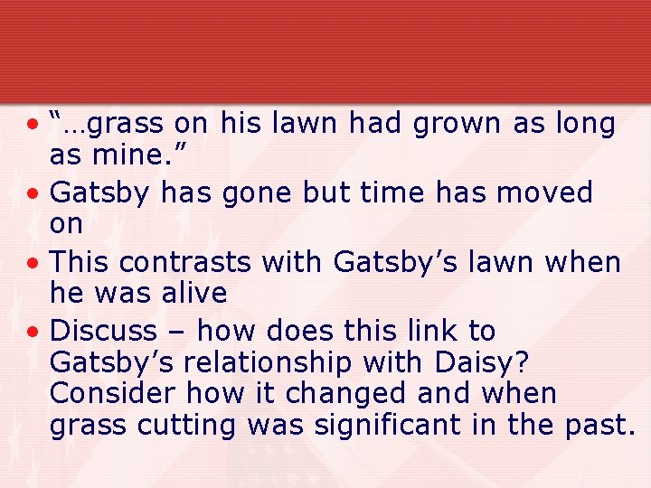  • “…grass on his lawn had grown as long as mine. ” •