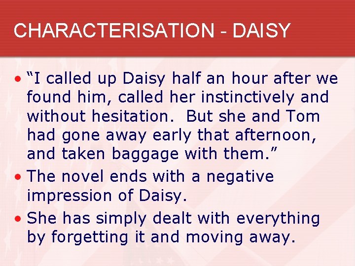 CHARACTERISATION - DAISY • “I called up Daisy half an hour after we found