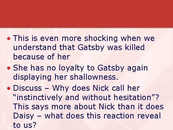  • This is even more shocking when we understand that Gatsby was killed