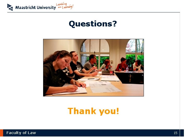 Questions? Thank you! Faculty of Law 15 