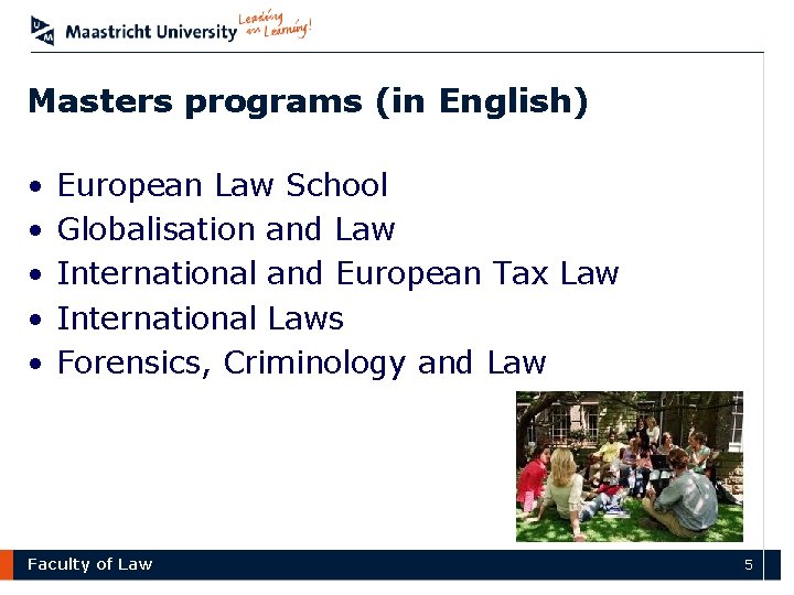 Masters programs (in English) • • • European Law School Globalisation and Law International