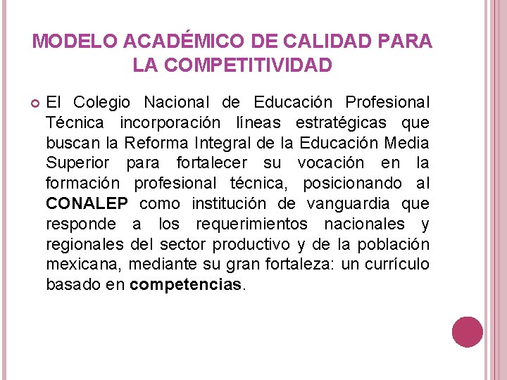 MODELO ACADÉMICO DE CALIDAD PARA LA COMPETITIVIDAD El Colegio Nacional de Educación Profesional Técnica