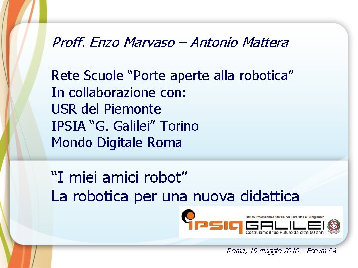 Proff. Enzo Marvaso – Antonio Mattera Rete Scuole “Porte aperte alla robotica” In collaborazione