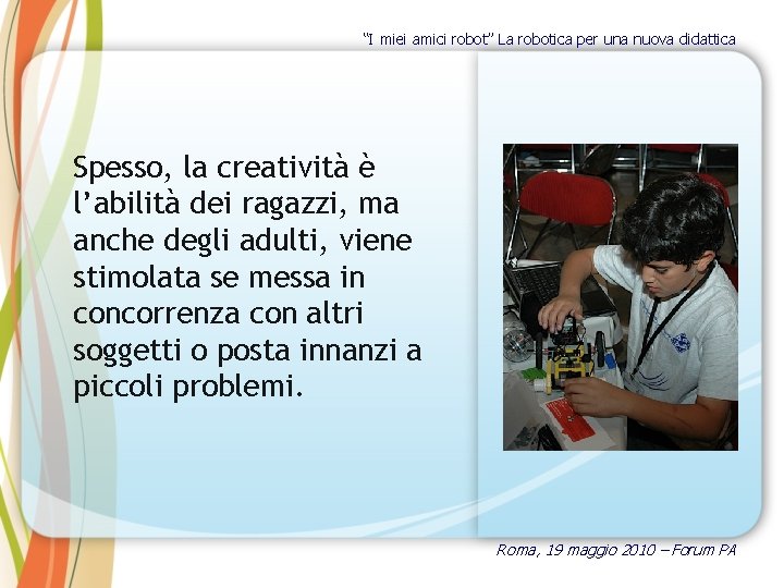 “I miei amici robot” La robotica per una nuova didattica Spesso, la creatività è
