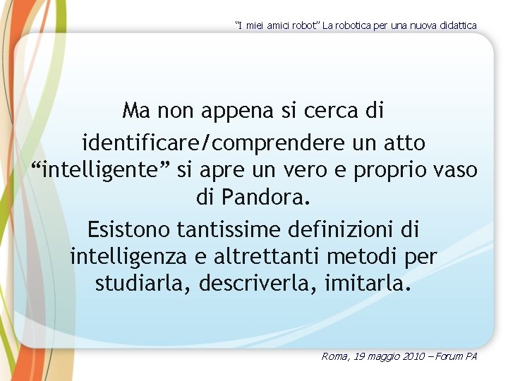 “I miei amici robot” La robotica per una nuova didattica Ma non appena si