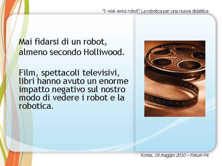 “I miei amici robot” La robotica per una nuova didattica Mai fidarsi di un