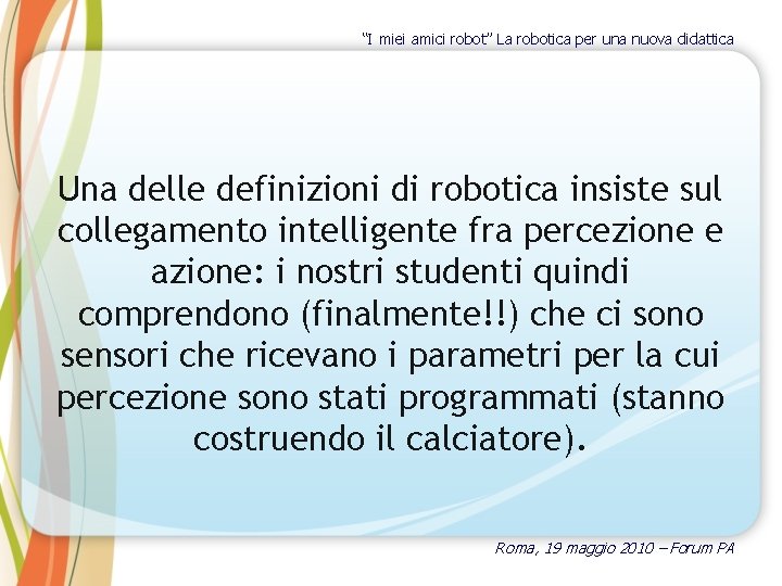 “I miei amici robot” La robotica per una nuova didattica Una delle definizioni di