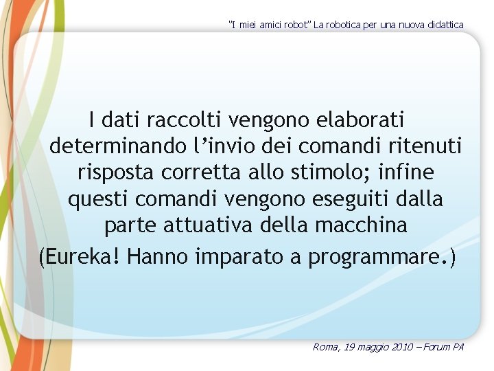 “I miei amici robot” La robotica per una nuova didattica I dati raccolti vengono