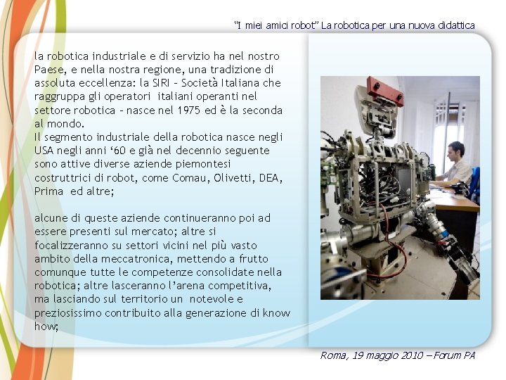 “I miei amici robot” La robotica per una nuova didattica la robotica industriale e