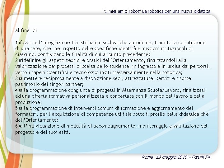 “I miei amici robot” La robotica per una nuova didattica al fine di 1)favorire