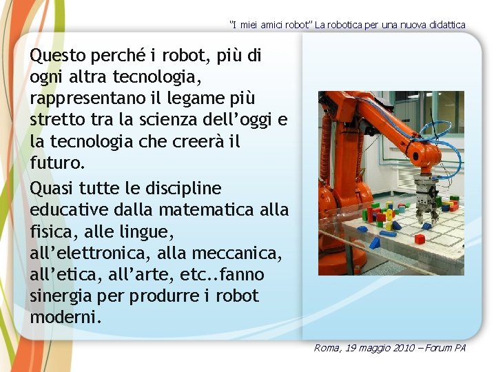 “I miei amici robot” La robotica per una nuova didattica Questo perché i robot,