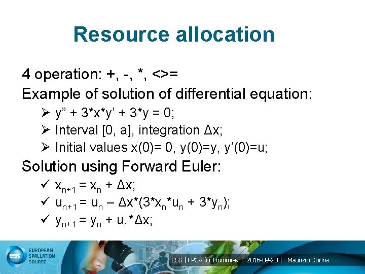 Resource allocation 4 operation: +, -, *, <>= Example of solution of differential equation: