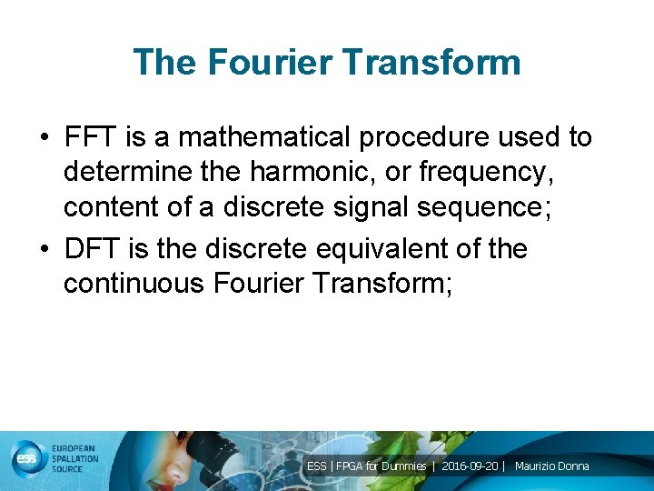 The Fourier Transform • FFT is a mathematical procedure used to determine the harmonic,