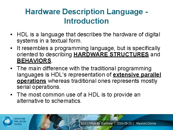 Hardware Description Language Introduction • HDL is a language that describes the hardware of