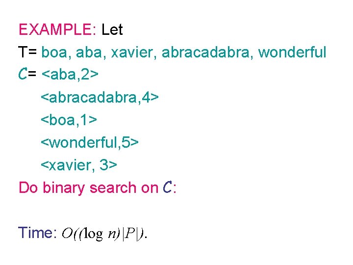 EXAMPLE: Let T= boa, aba, xavier, abracadabra, wonderful C= <aba, 2> <abracadabra, 4> <boa,