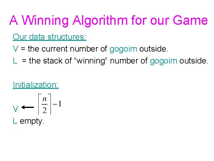 A Winning Algorithm for our Game Our data structures: V = the current number