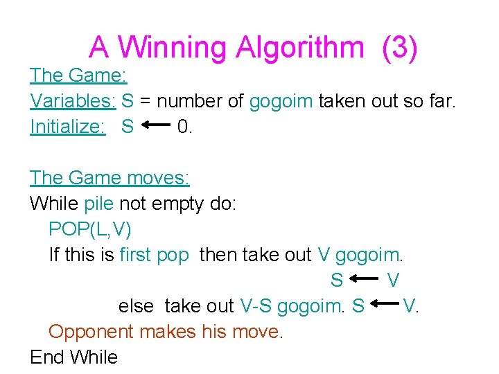 A Winning Algorithm (3) The Game: Variables: S = number of gogoim taken out