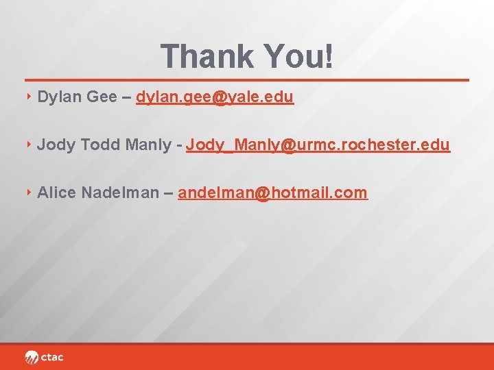 Thank You! ‣ Dylan Gee – dylan. gee@yale. edu ‣ Jody Todd Manly -