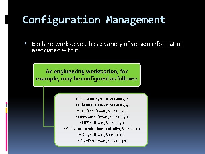 Configuration Management Each network device has a variety of version information associated with it.