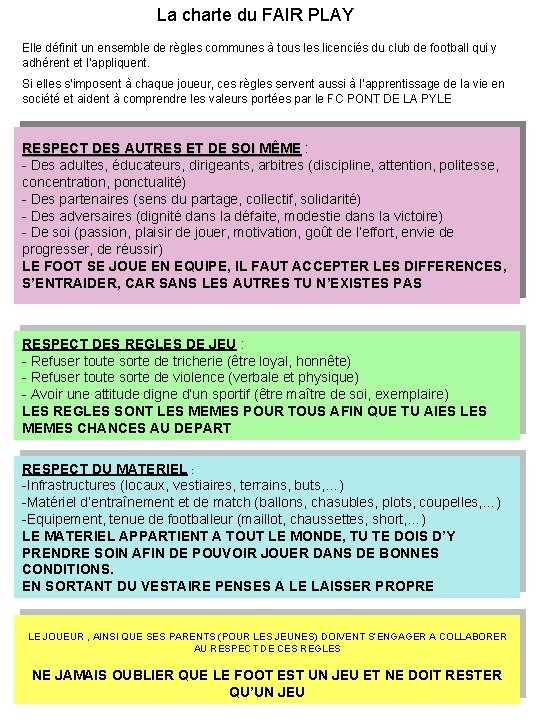 La charte du FAIR PLAY Elle définit un ensemble de règles communes à tous