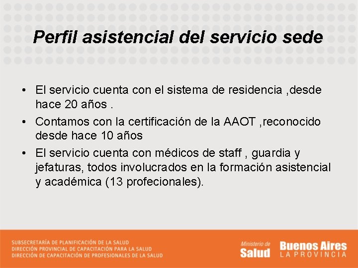 Perfil asistencial del servicio sede • El servicio cuenta con el sistema de residencia