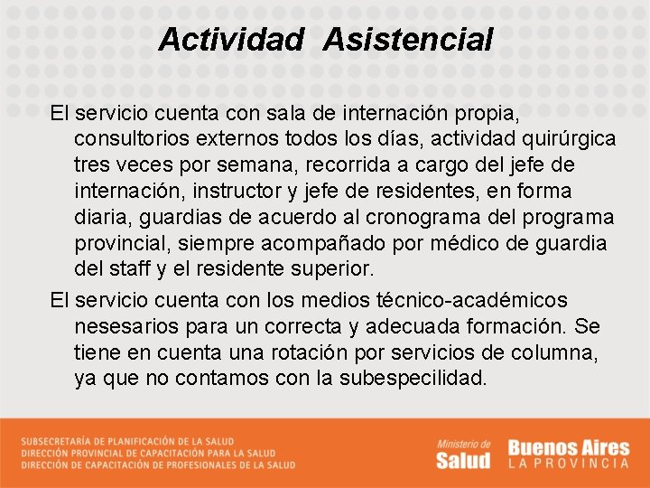 Actividad Asistencial El servicio cuenta con sala de internación propia, consultorios externos todos los