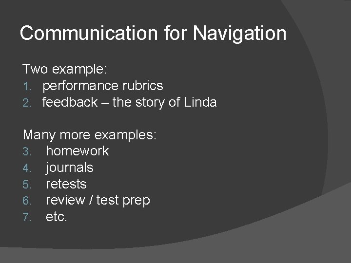 Communication for Navigation Two example: 1. performance rubrics 2. feedback – the story of