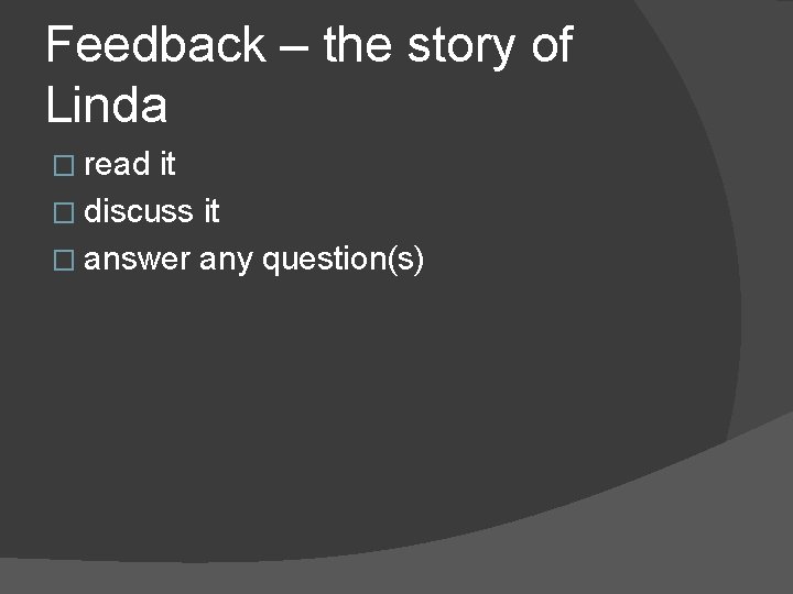 Feedback – the story of Linda � read it � discuss it � answer