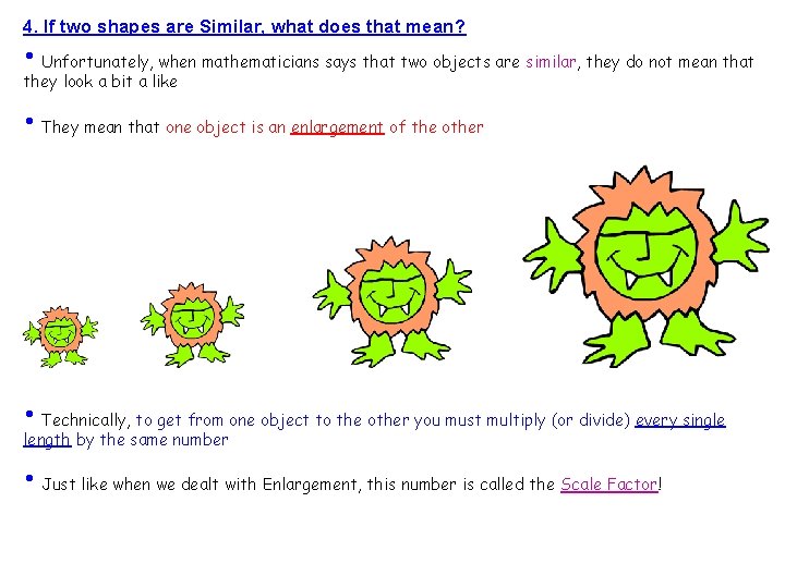 4. If two shapes are Similar, what does that mean? • Unfortunately, when mathematicians