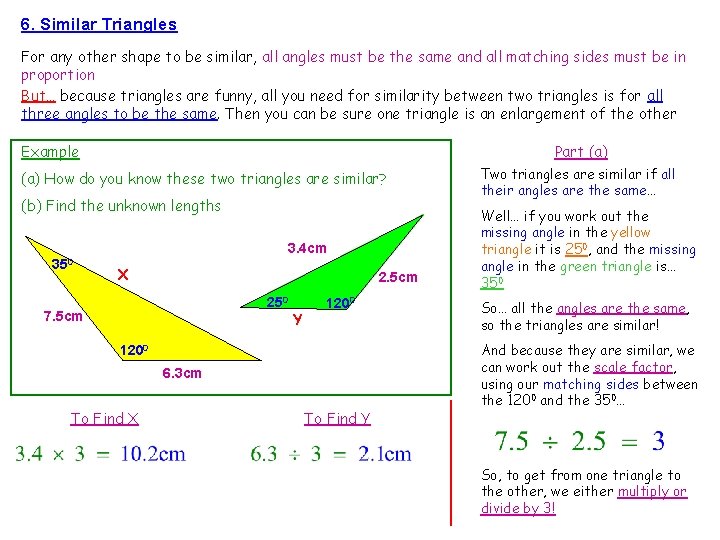 6. Similar Triangles For any other shape to be similar, all angles must be