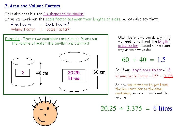 7. Area and Volume Factors It is also possible for 3 D shapes to