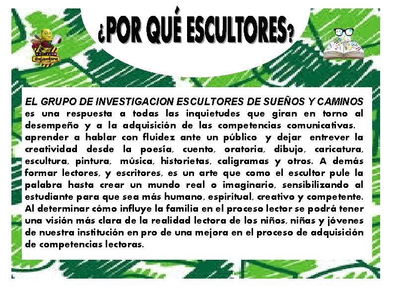 EL GRUPO DE INVESTIGACION ESCULTORES DE SUEÑOS Y CAMINOS es una respuesta a todas EL GRUPO DE INVESTIGACION ESCULTORES DE SUEÑOS Y CAMINOS es una respuesta a todas