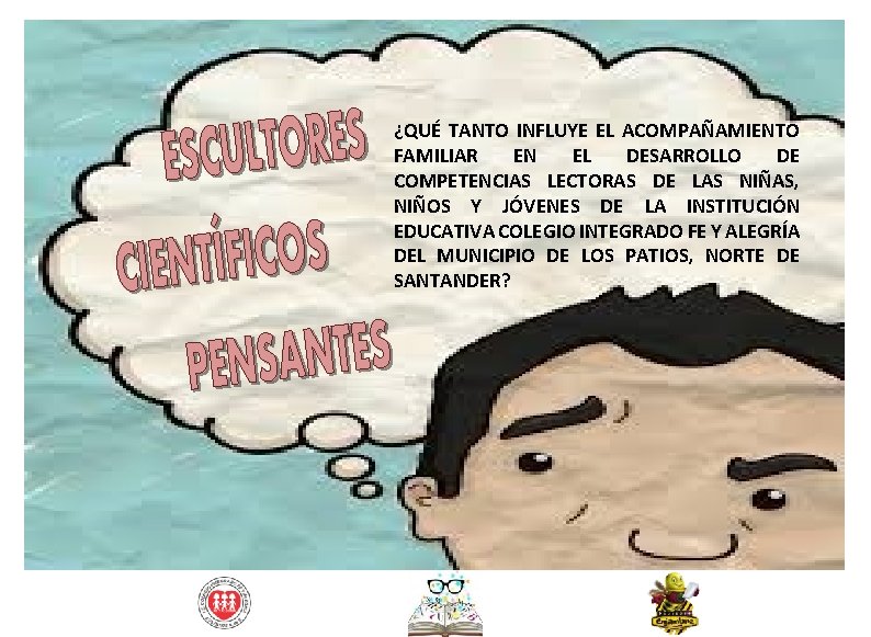 ¿QUÉ TANTO INFLUYE EL ACOMPAÑAMIENTO FAMILIAR EN EL DESARROLLO DE COMPETENCIAS LECTORAS DE LAS ¿QUÉ TANTO INFLUYE EL ACOMPAÑAMIENTO FAMILIAR EN EL DESARROLLO DE COMPETENCIAS LECTORAS DE LAS