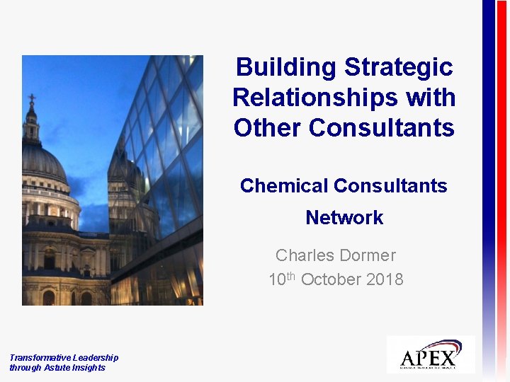 Building Strategic Relationships with Other Consultants Chemical Consultants Network Charles Dormer 10 th October