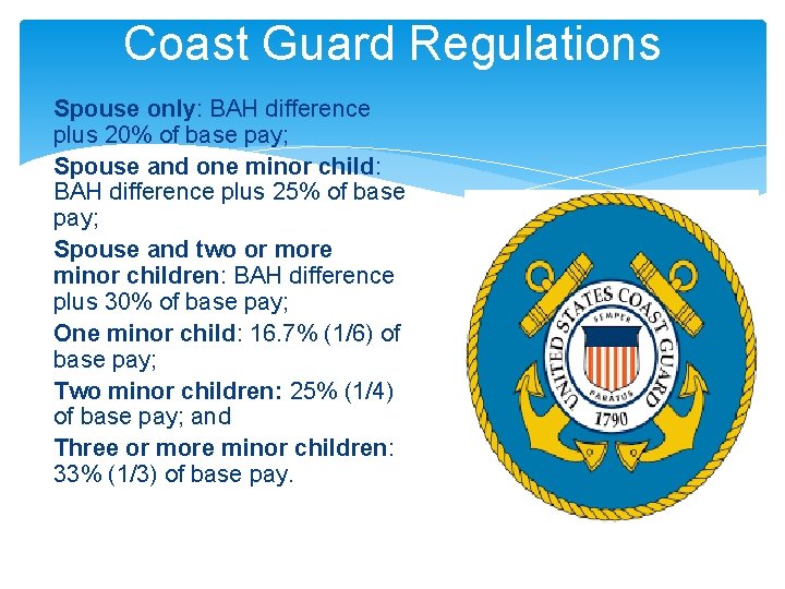 Coast Guard Regulations Spouse only: BAH difference plus 20% of base pay; Spouse and