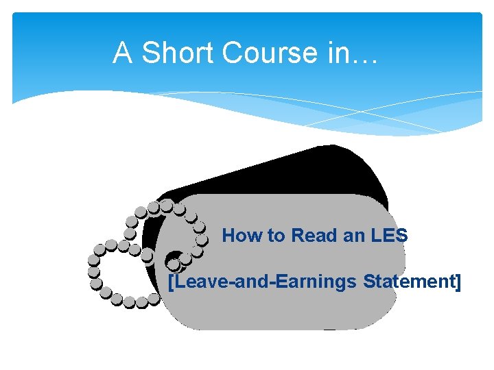 A Short Course in… How to Read an LES [Leave-and-Earnings Statement] 