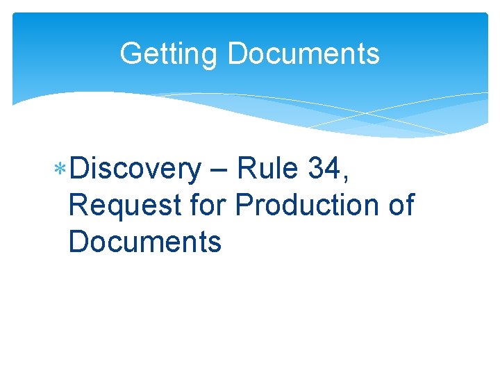 Getting Documents Discovery – Rule 34, Request for Production of Documents 