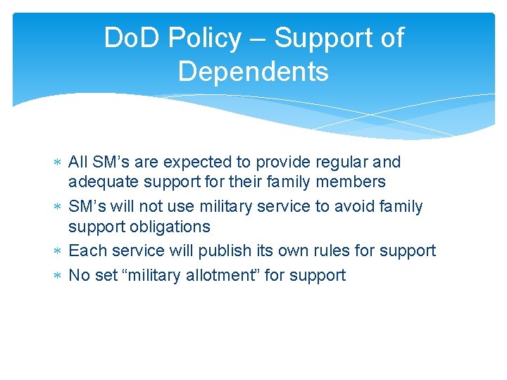 Do. D Policy – Support of Dependents All SM’s are expected to provide regular