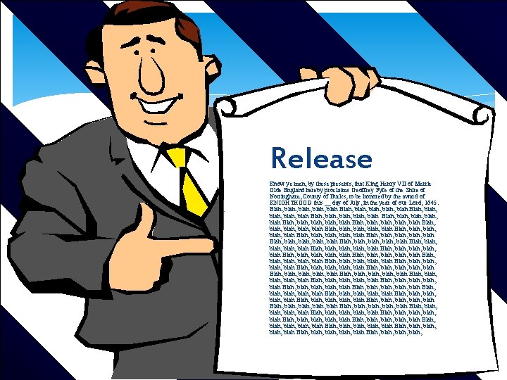 Release Know ye men, by these presents, that King Henry VII of Merrie Olde