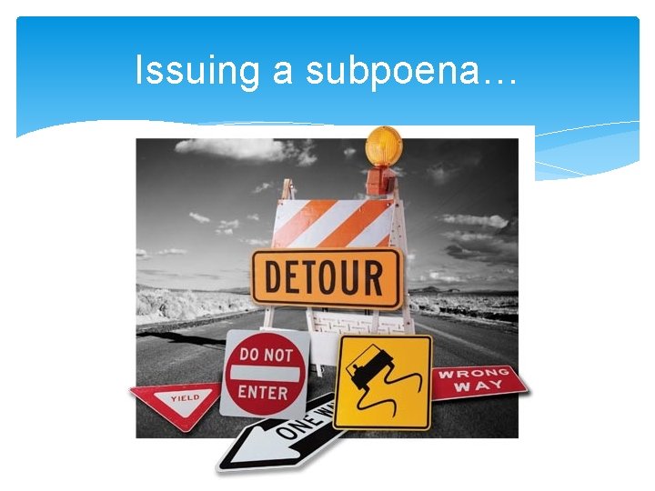 Issuing a subpoena… 