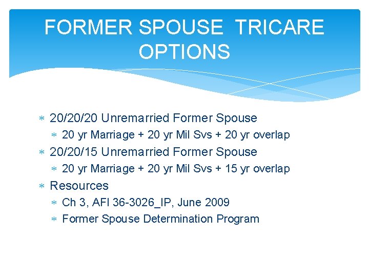 FORMER SPOUSE TRICARE OPTIONS 20/20/20 Unremarried Former Spouse 20 yr Marriage + 20 yr