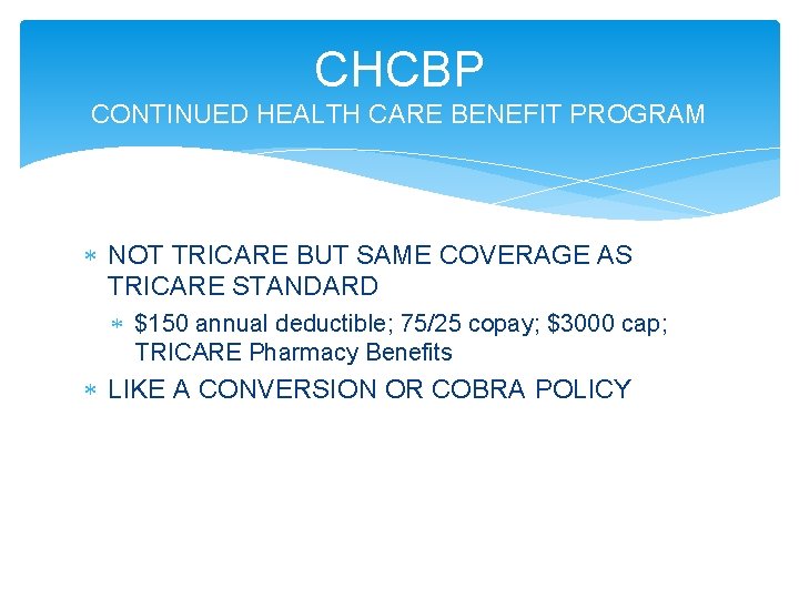 CHCBP CONTINUED HEALTH CARE BENEFIT PROGRAM NOT TRICARE BUT SAME COVERAGE AS TRICARE STANDARD