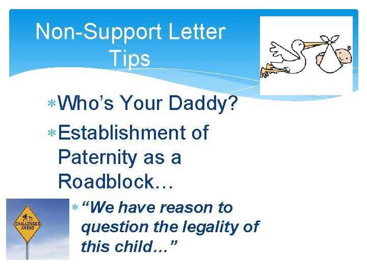 Non-Support Letter Tips Who’s Your Daddy? Establishment of Paternity as a Roadblock… “We have