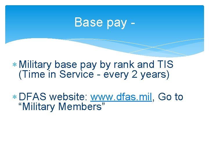 Base pay Military base pay by rank and TIS (Time in Service - every
