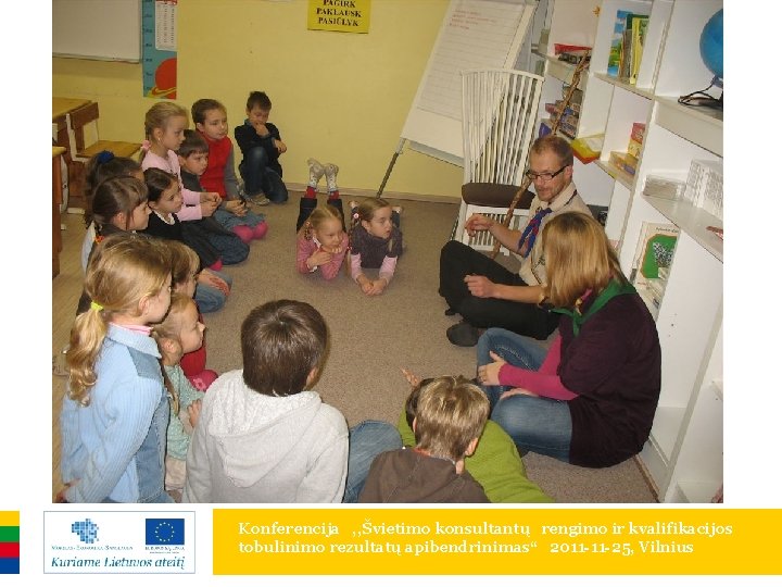 Konferencija , , Švietimo konsultantų rengimo ir kvalifikacijos tobulinimo rezultatų apibendrinimas“ 2011 -11 -25, Konferencija , , Švietimo konsultantų rengimo ir kvalifikacijos tobulinimo rezultatų apibendrinimas“ 2011 -11 -25,