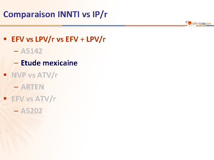 Comparaison INNTI vs IP/r § EFV vs LPV/r vs EFV + LPV/r – A