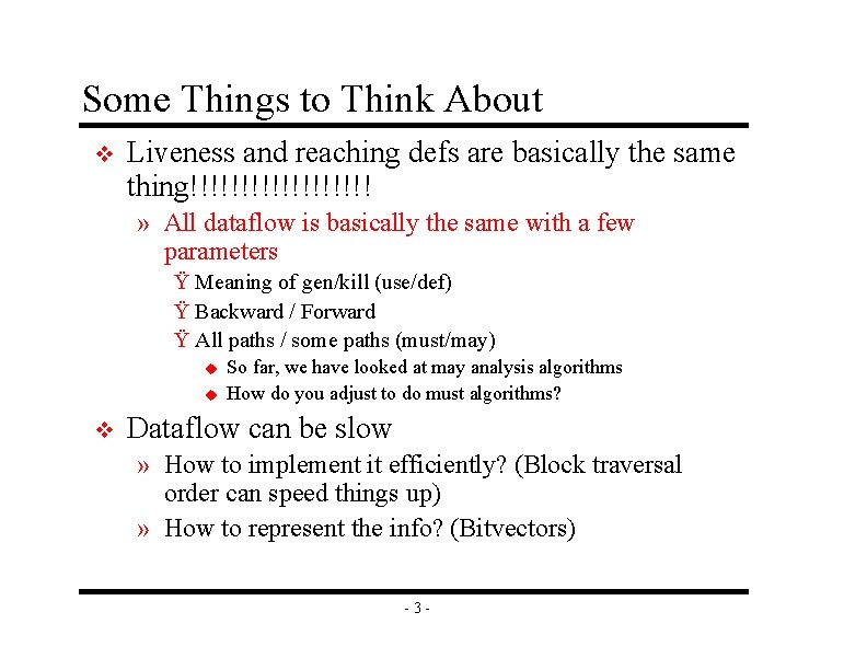 Some Things to Think About v Liveness and reaching defs are basically the same