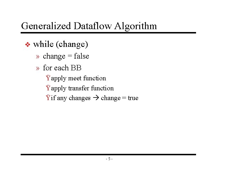 Generalized Dataflow Algorithm v while (change) » change = false » for each BB